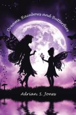 Dreams, Rainbows and Butterflies af Adrian S Jones