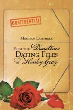From the Disastrous Dating Files of Henley Gray af Meghan Campbell