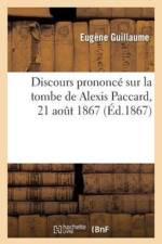 Discours Prononce Sur La Tombe de Alexis Paccard, 21 Aout 1867 af Guillaume-E