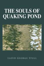 The Souls of Quaking Pond af Lloyd George Stull