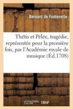 Thetis et Pelee, tragedie, representee pour la premiere fois, par l'Academie royale de musique af de Fontenelle B