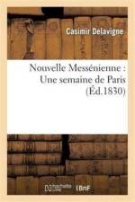 Nouvelle Messenienne: Une Semaine de Paris af Casimir Delavigne