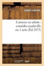 L'Amour En Sabots: Comedie-Vaudeville En 1 Acte (Ed.1875) af Labiche E