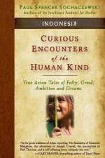 Curious Encounters of the Human Kind - Indonesia af Paul Spencer Sochaczewski