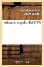 Athenais, Tragedie af Francois-Joseph de la Grange-Chancel