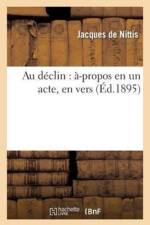 Au Declin: A-Propos En Un Acte, En Vers af Jacques de Nittis
