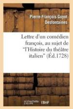 Lettre d'Un Comedien Francois, Au Sujet de l'Histoire Du Theatre Italien af Pierre-François Guyot Desfontaines