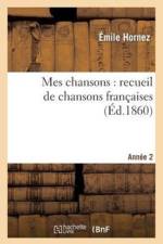 Mes Chansons: Recueil de Chansons Francaises. Annee 2 af Emile Hornez