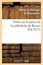 Notes Sur Le Parvis de la Cathedrale de Rouen af Charles De Beaurepaire