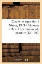 Onzieme Exposition A Nimes, 1909. Catalogue Explicatif Des Ouvrages de Peinture af Sans Auteur