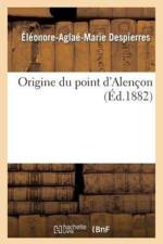 Origine Du Point d'Alencon af Eleonore-Aglae-Marie Despierres