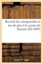 Recueil Des Masquarades Et Jeu de Prix A La Course Du Sarazin, Faits Ce Karesme-Prenant af Sans Auteur