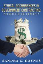 Ethical Occurrences in Government Contracting af Sandra G Haynes