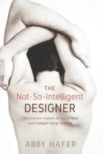 The Not-So-Intelligent Designer af Abby Hafer