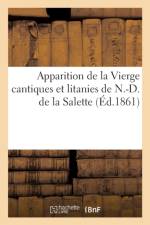 Apparition de la Vierge Cantiques Et Litanies de N.-D. de la Salette Et Certificat af Sans Auteur