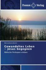 Gewandeltes Leben - Jesus begegnen af Bartels Maria Johanna
