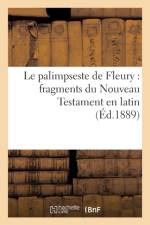 Le Palimpseste de Fleury: Fragments Du Nouveau Testament En Latin af Sans Auteur