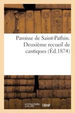 Paroisse de Saint-Pathin. Deuxieme Recueil de Cantiques af Sans Auteur