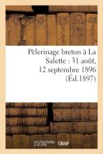 Pelerinage Breton A La Salette: 31 Aout, 12 Septembre 1896 af Sans Auteur