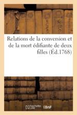 Relations de la Conversion Et de la Mort Edifiante de Deux Filles l'Une Complice d'Assassinat af Sans Auteur