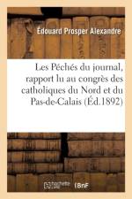 Les Peches Du Journal, Rapport Lu Au Congres Des Catholiques Du Nord Et Du Pas-De-Calais af Edouard Prosper Alexandre
