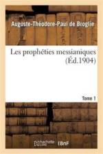 Les Propheties Messianiques. Tome Premier af Auguste-Théodore Paul de Broglie