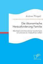 Die oekonomische Herausforderung Familie af Andrea Pfingstl