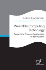 Wearable Computing Technology af Sabine Seyrkammer