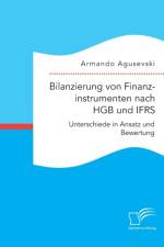 Bilanzierung von Finanzinstrumenten nach HGB und IFRS af Armando Agusevski