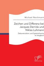 Zeichen und Differenz bei Jacques Derrida und Niklas Luhmann af Michael Reichmann