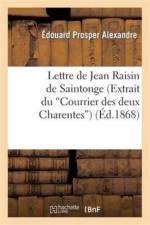 Lettre de Jean Raisin de Saintonge (Extrait Du Courrier Des Deux Charentes) af Edouard Prosper Alexandre