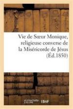 Vie de Soeur Monique, Religieuse Converse de la Misericorde de Jesus, de l'Hotel-Dieu af Sans Auteur