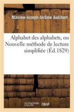 Alphabet Des Alphabets, Ou Nouvelle Methode de Lecture Simplifiee Contenant af Maxime-Joseph-Jerome Audibert