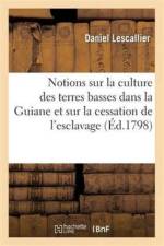 Notions Sur La Culture Des Terres Basses Dans La Guiane Et Sur La Cessation de l'Esclavage af Daniel Lescallier