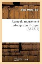 Revue Du Mouvement Historique En Espagne af Alfred Morel-Fatio