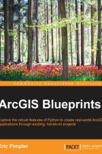 ArcGIS Blueprints af Eric Pimpler