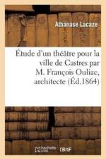 Etude d'un theatre pour la ville de Castres par M. Francois Ouliac, architecte af Athanase Lacaze