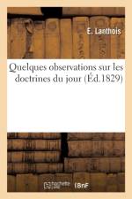 Quelques Observations Sur Les Doctrines Du Jour af E Lanthois