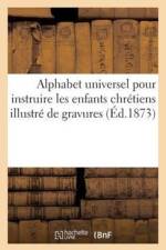 Alphabet Universel Pour Instruire Les Enfants Chretiens Illustre de Gravures af Sans Auteur