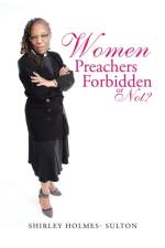 Women Preachers Forbidden or Not? af Shirley Holmes- Sulton