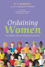 Ordaining Women af B T Roberts