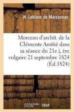 Morceau d'Archit. de la Clemente Amitie Dans Sa Seance Du 21e J, Ere Vulgaire 21 Septembre 1824 af H LeBlanc de Marconnay