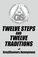 TWELVE STEPS AND TWELVE TRADITIONS of GreySheeters Anonymous af GreySheeters Anonymous