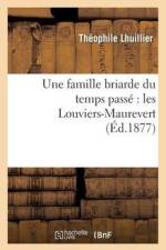 Une Famille Briarde Du Temps Passe Les Louviers-Maurevert af Theophile Lhuillier