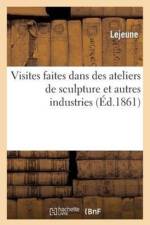 Visites Faites Dans Des Ateliers de Sculpture Et Autres Industries, Tant A Rome Qu'a Florence af Lejeune