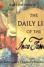 The Daily Life of the Inca Family - History 3rd Grade Children's History Books af Baby Professor