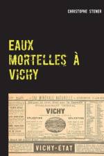 Eaux mortelles a Vichy af Christophe Stener