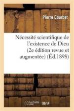 Necessite scientifique de l'existence de Dieu (2e edition revue et augmentee) af Pierre Courbet
