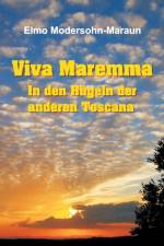 Viva Maremma - In den Hugeln der anderen Toscana af Elmo Modersohn-Maraun