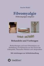 Fibromyalgie (Fibromyalgia simplex) einfach und anders behandeln und vorbeugen af Anselm Dr Dr Model